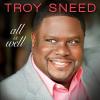 Troy Sneed - All Is Well CD