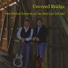 Covered Bridge Music - New Musical Stories Of The American Civil War CD