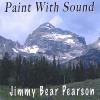 Jimmy Bear Pearson - Paint With Sound CD