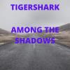 Tigershark - Among The Shadows CD