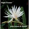 John Evans & Dream - Night Flower CD