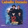 Caballo Dorado - 12 Grandes Exitos 2 CD (Limited Edition)