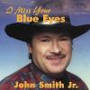 Smith, John JR. - I Miss Your Blue Eyes CD