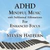 Steven Halpern - Adhd Mindful Music With Subliminal Affirmations CD
