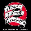 Hard Luck Revival - Had Enough Of Trouble CD (CDRP)