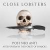 Close Lobsters - Post Neo Anti: Arte Povera In The Forest Of Symbol CD
