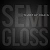 Timothy Craig - Semi Gloss CD