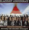 Blackfoot Confederacy - Setting The Record Straight CD