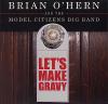 O'Hern, Brian & The Model Citizens Big Band - Let's Make Gravy CD