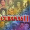 Voces Inolvidables Cubanas 2 CD