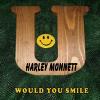 Harley Monnett - Would You Smile CD