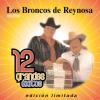 Broncos De Reynosa - 12 Grandes Exitos 1 CD (Limited Edition)