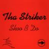 Tha Striker - Shoo B Do CD