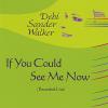 Walker, Debi Sander - If You Could See Me Now CD