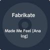 Fabrikate - Made Me Feel VINYL [LP]