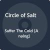 Circle Of Salt - Suffer The Cold VINYL [LP]