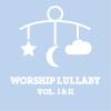 Worship Lullaby - Worship Lullaby I & II CD