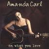 Amanda Carl - On What You Love CD