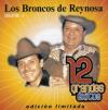 Broncos De Reynosa - 12 Grandes Exitos 2 CD (Limited Edition)