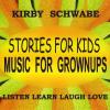 Kirby Schwabe - Stories For Kids Music For Grownups CD