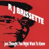 RJ Brissette - Just Thought You Might Want To Know CD