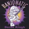 Derek Krogh - Banjomatic CD