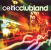 Celtic Clubland - Celtic Clubland CD
