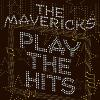 Mavericks - Play The Hits VINYL [LP]