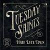 Tuesday Saints - Hard Luck Town CD