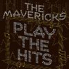 Mavericks - Play The Hits CD
