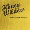 Honey Wilders - Singles For Singles CD