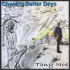 Tony Noe - Chasing Better Days CD