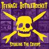 Teenage Bottlerocket - Stealing The Covers VINYL [LP]