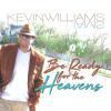 Kevin Williams - Be Ready for the Heaven's CD