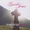 Melanie Hart - Good Jesus CD