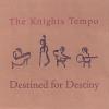Knights Tempo - Destined For Destiny CD