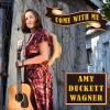 Amy Duckett Wagner - Come With Me CD (CDRP)