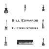 Bill Edwards - Thirteen Stories CD