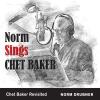 Norm Drubner - Norm Sings Chet Baker CD