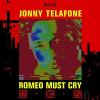 Jonny Telafone - Romeo Must Cry VINYL [LP]
