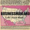 Lefty Jones Band - Businessmanland CD