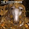 Mommyheads - You're Not A Dream CD (Digipak)