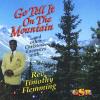 Rev. Timothy Flemming Sr. - Go Tell The Mountain CD (CDRP)