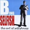 Bing Selfish - Art Of Selfishness CD