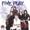 Five Play - What The World Needs Now CD