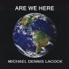Lacock, Michael Dennis - Are We Here / Are We There CD
