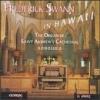 Frederick Swann - Plays The Organ At St Andrew's Cathedral, Honolulu CD