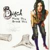 Bitch - Make This Break This CD