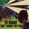 20 Grand - Dont Hoard The Funk CD