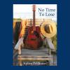 Kevin Williams - No Time To Lose CD (CDRP)
